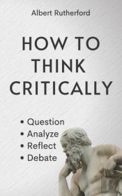 How To Think Critically