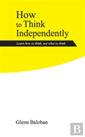 How To Think Independently
