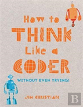 How To Think Like A Coder