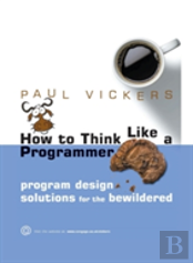 How To Think Like A Programmer