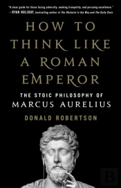 How To Think Like A Roman Emperor