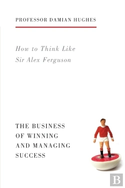 Bertrand.pt - How To Think Like Sir Alex Ferguson