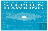 How To Think Like Stephen Hawking