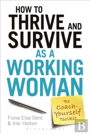 How To Thrive And Survive As A Working Woman