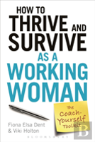 How To Thrive And Survive As A Working Woman