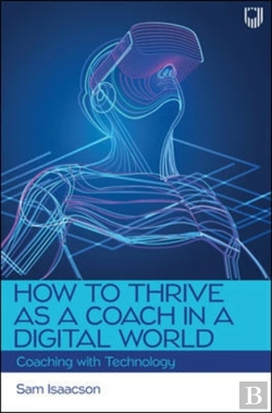 Bertrand.pt - How To Thrive As A Coach In A Digital World: Coaching With Technology