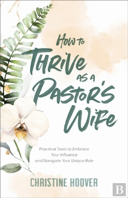 Bertrand.pt - How To Thrive As A Pastor'S Wife