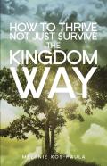 How To Thrive, Not Just Survive The Kingdom Way!