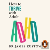 How To Thrive With Adult Adhd