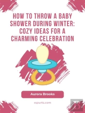 How To Throw A Baby Shower During Winter- Cozy Ideas For A Charming Celebration