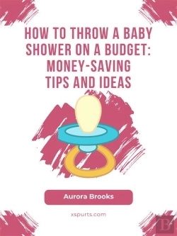 Bertrand.pt - How To Throw A Baby Shower On A Budget- Money-Saving Tips And Ideas