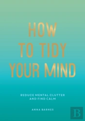 How To Tidy Your Mind