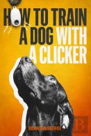 How To Train A Dog With A Clicker