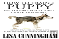 How To Train A Puppy Including Potty And Crate Training