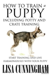 How To Train A Puppy Including Potty And Crate Training