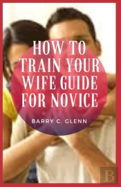 How To Train Your Wife Guide For Novice