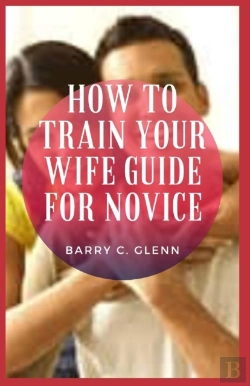 Bertrand.pt - How To Train Your Wife Guide For Novice
