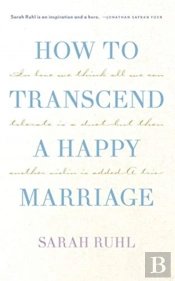 How To Transcend A Happy Marriage
