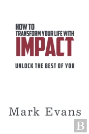 How To Transform Your Life With Impact