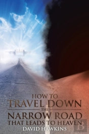 How To Travel Down The Narrow Road That Leads To Heaven