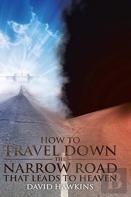How To Travel Down The Narrow Road That Leads To Heaven