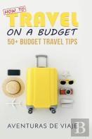 How To Travel On A Budget