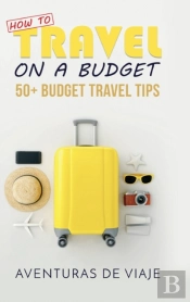 How To Travel On A Budget