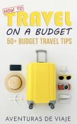 How To Travel On A Budget