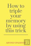 How To Triple Your Memory By Using This Trick