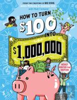 How To Turn $100 Into $1,000,000 (Revised Edition)