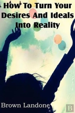 Bertrand.pt - How To Turn Your Desires And Ideals Into Reality