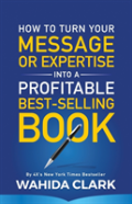 How To Turn Your Message Or Expertise Into A Profitable Best-Selling Book