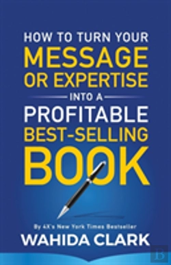 Bertrand.pt - How To Turn Your Message Or Expertise Into A Profitable Best-Selling Book