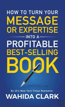Bertrand.pt - How To Turn Your Message Or Expertise Into A Profitable Best-Selling Book