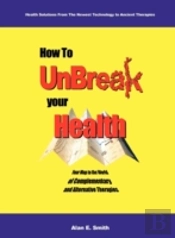 How To Unbreak Your Health