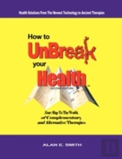 How To Unbreak Your Health: Your Map To