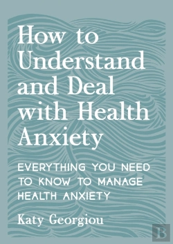 Bertrand.pt - How To Understand And Deal With Health Anxiety