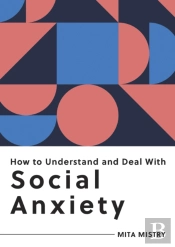 How To Understand And Deal With Social Anxiety