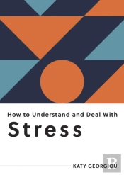 How To Understand And Deal With Stress