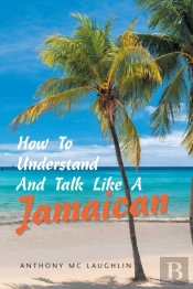 How To Understand And Talk Like A Jamaic