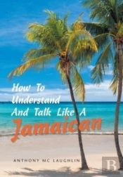 How To Understand And Talk Like A Jamaic