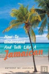 How To Understand And Talk Like A Jamaican
