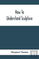 How To Understand Sculpture