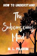 How To Understand The Subconscious Mind