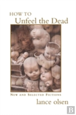 Bertrand.pt - How To Unfeel The Dead: New And Selected Fictions
