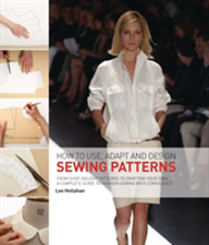 How To Use, Adapt And Design Sewing Patterns