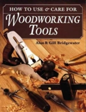 How To Use And Care For Woodworking Tools