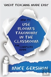 How To Use Bloom'S Taxonomy In The Classroom The Complete Guide