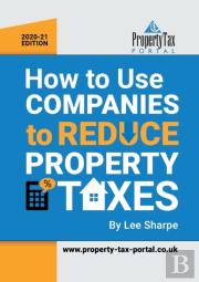 How To Use Companies To Reduce Property Taxes 2020-21