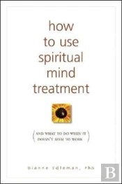How To Use Spiritual Mind Treatment